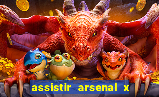 assistir arsenal x barcelona ao vivo hd